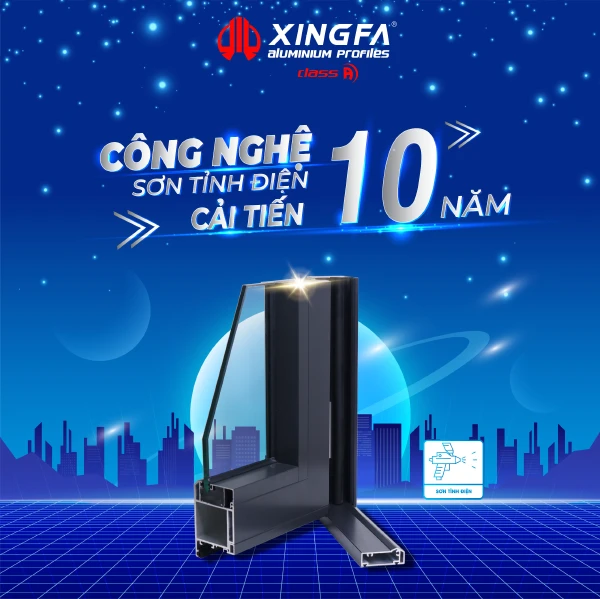 XINGFA HỆ CLASS A – SƠN TĨNH ĐIỆN 10 NĂM