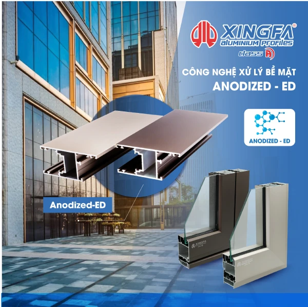 XINGFA HỆ CLASS A CÔNG NGHỆ ANODIZED–ED